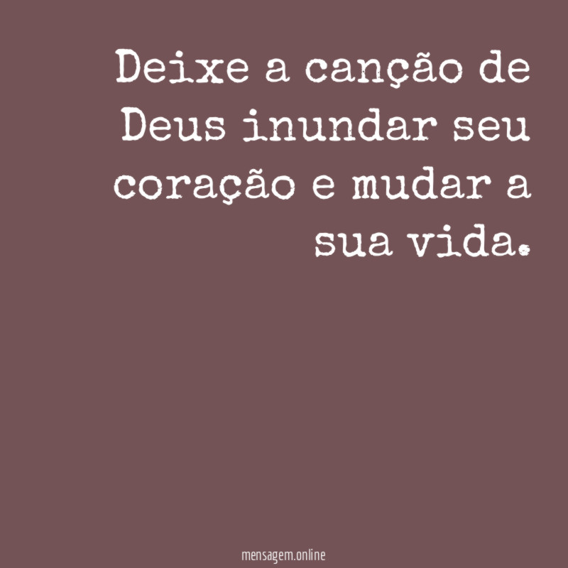 Deixe a canção de Deus inundar seu coração