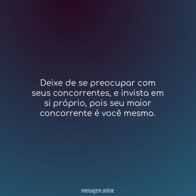 Deixe de se preocupar com seus concorrentes