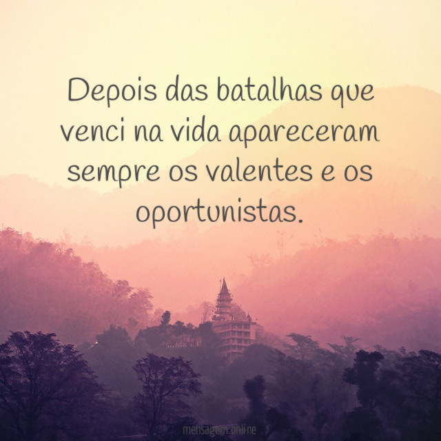 Depois das batalhas que venci na vida apareceram