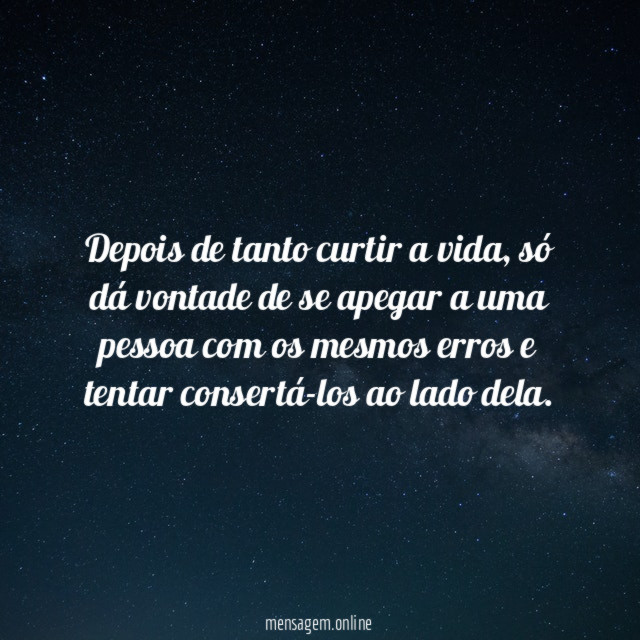 Depois de tanto curtir a vida