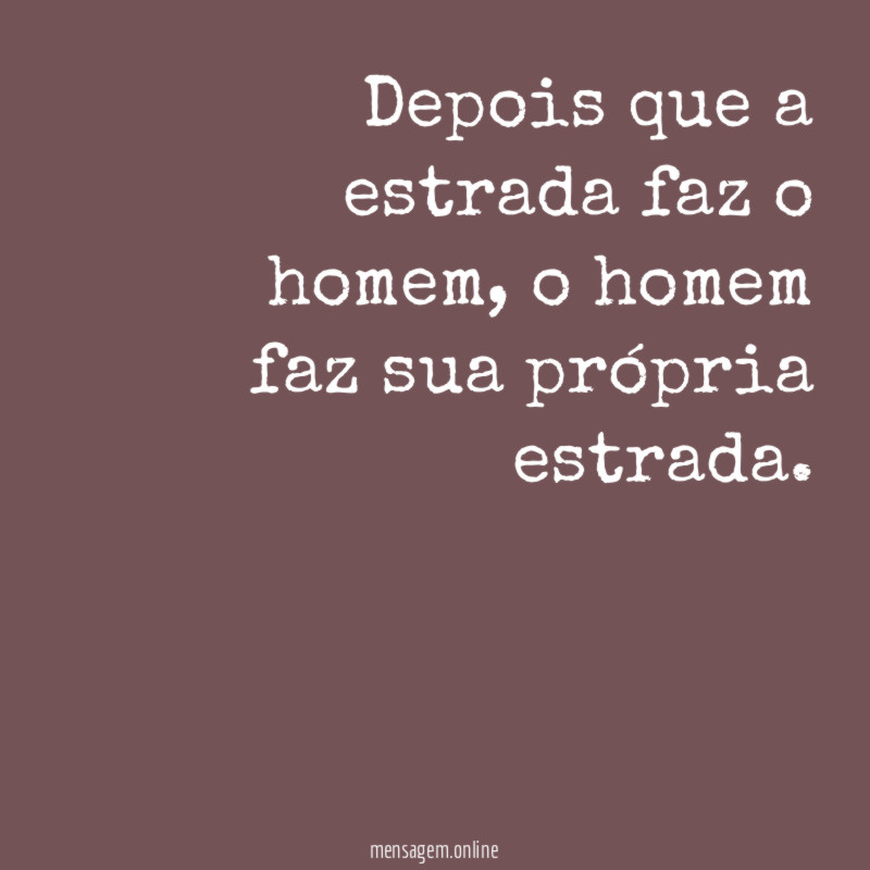 Depois que a estrada faz o homem