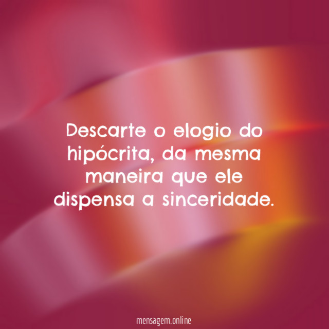 Descarte o elogio do hipócrita
