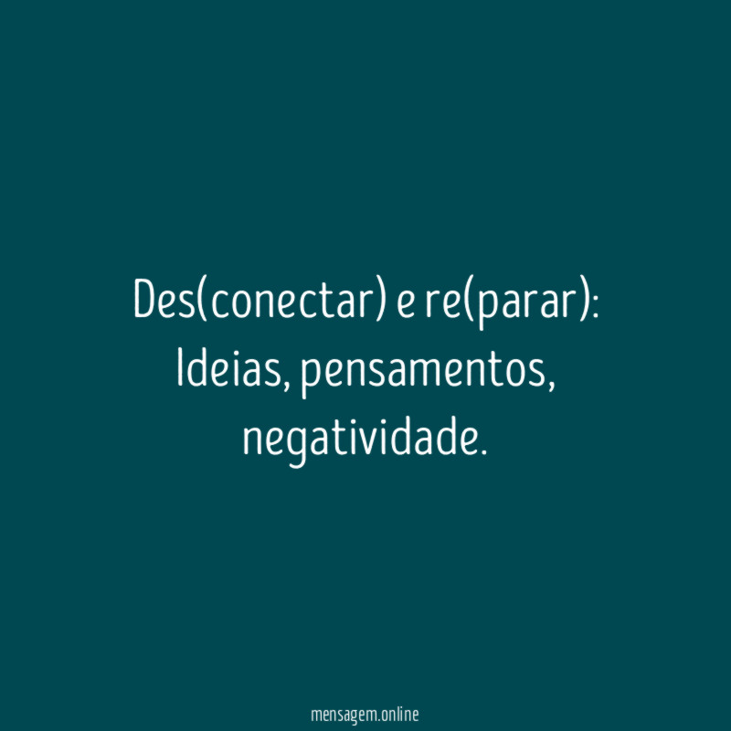 Des(conectar) e re(parar)