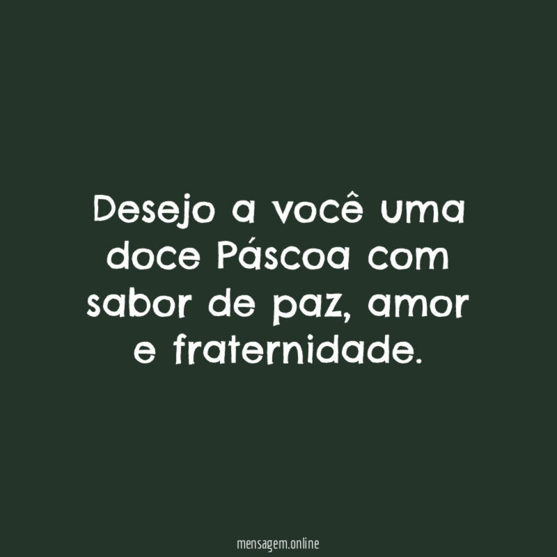 Desejo a você uma doce Páscoa com sabor de paz