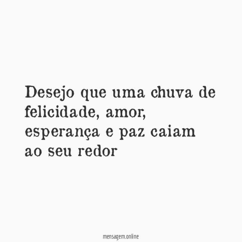 Desejo que uma chuva de felicidade