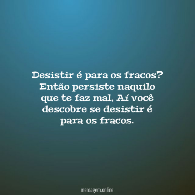 Desistir é para os fracos