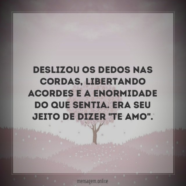 Deslizou os dedos nas cordas