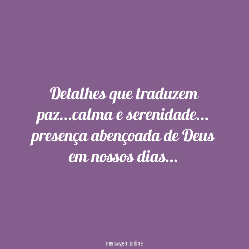 Detalhes que traduzem paz