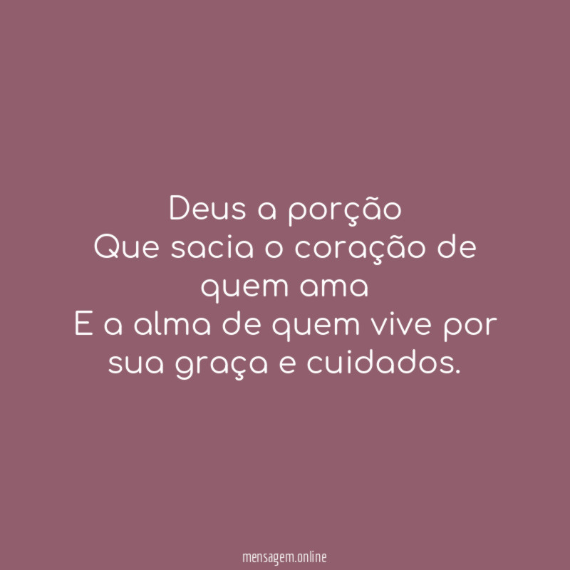 Deus a porção Que sacia o coração de quem