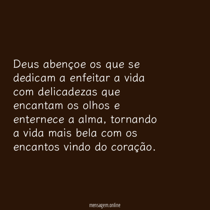 Deus abençoe os que se dedicam a enfeitar