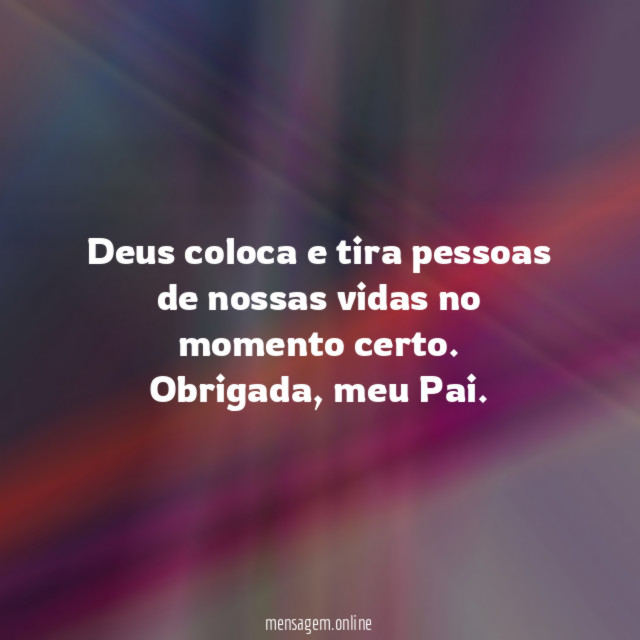 Deus coloca e tira pessoas de nossas vidas no momento certo