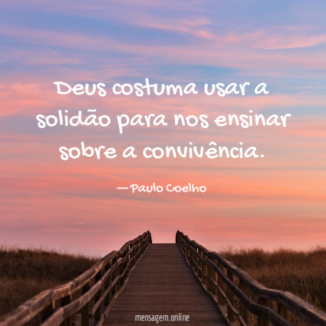 Deus costuma usar a solidão para nos ensinar