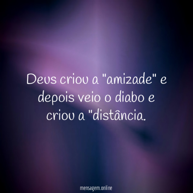 Deus criou a "amizade" e depois veio