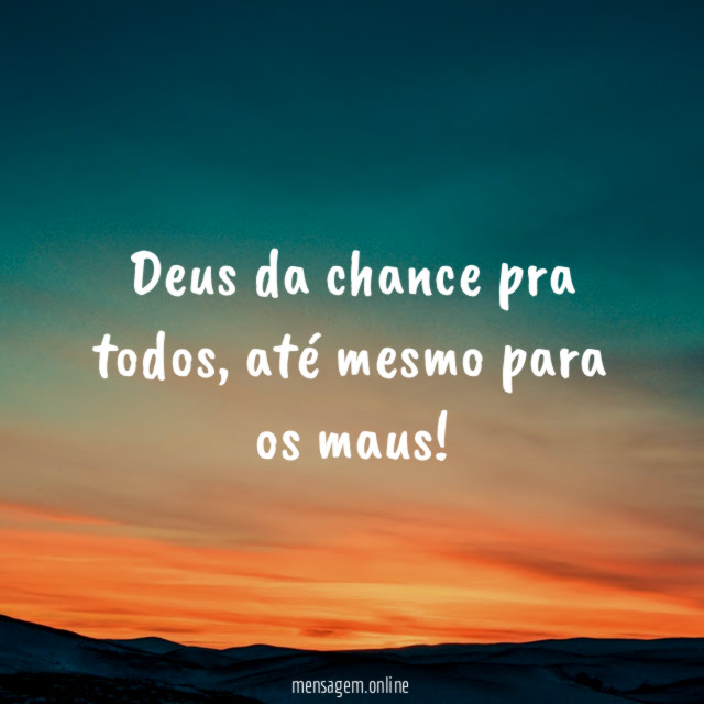 Deus da chance pra todos