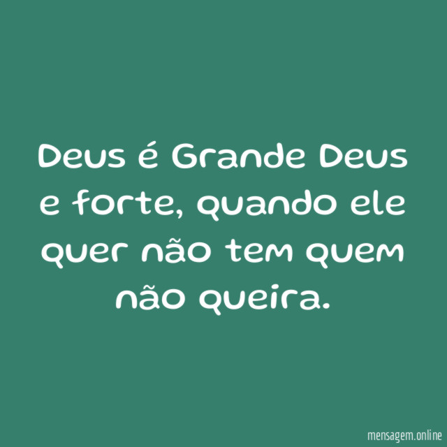 Deus é Grande Deus e forte