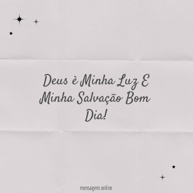 Deus è Minha Luz E Minha Salvação Bom Dia