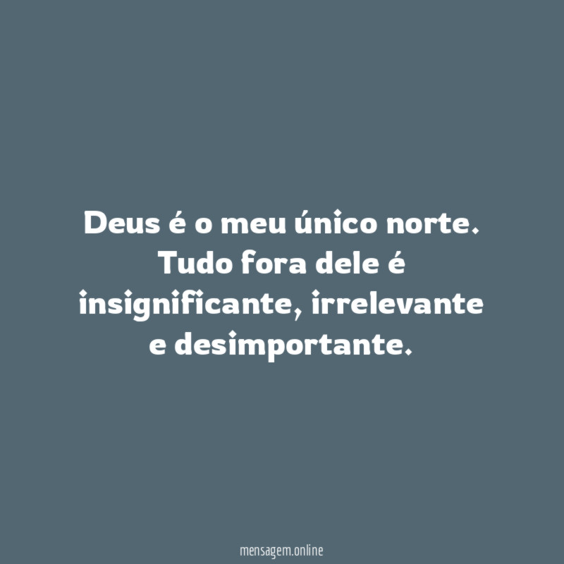 Deus é o meu único norte