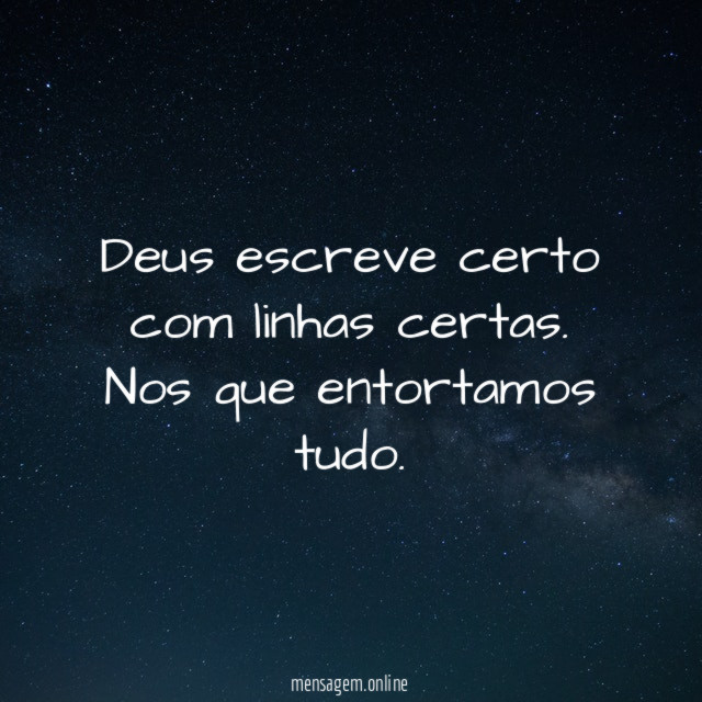 Deus escreve certo com linhas certas