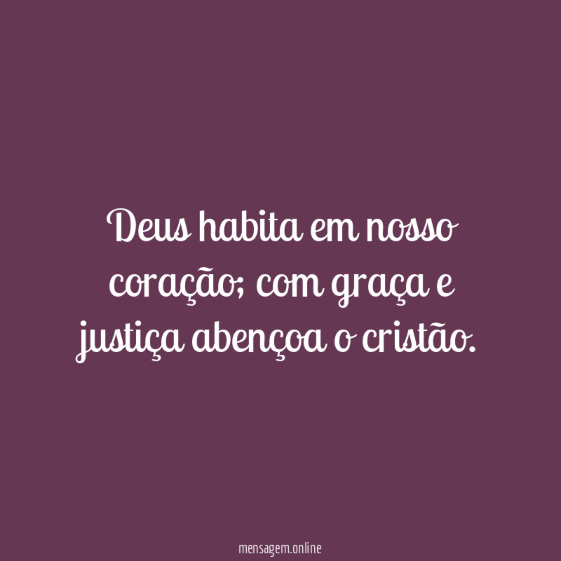 Deus habita em nosso coração