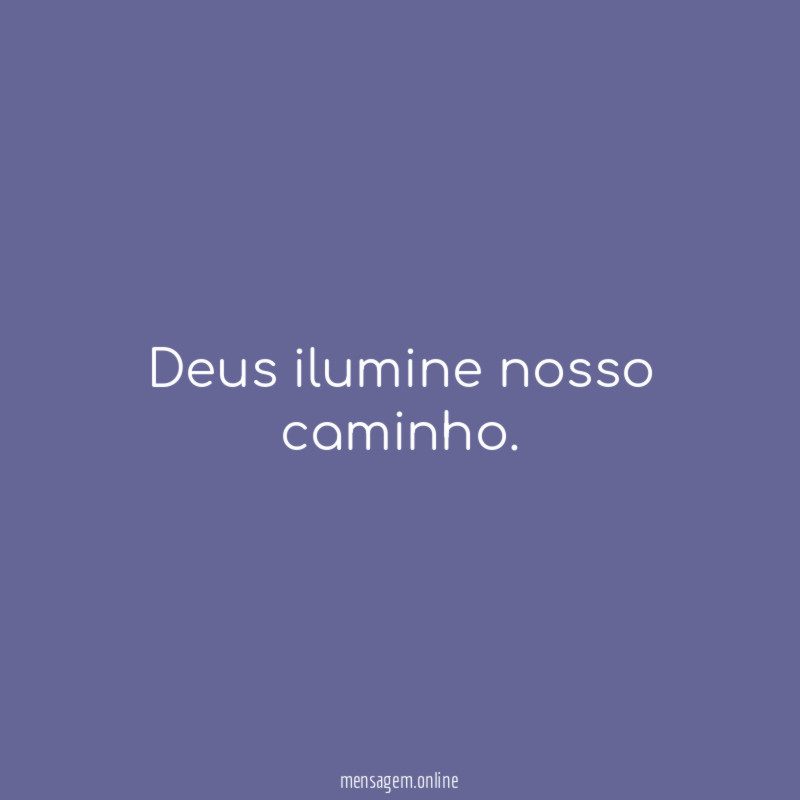 Deus ilumine nosso caminho