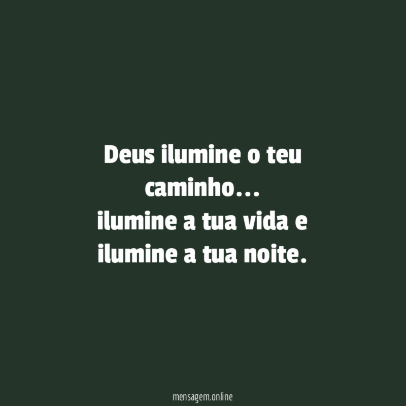 Deus ilumine o teu caminho