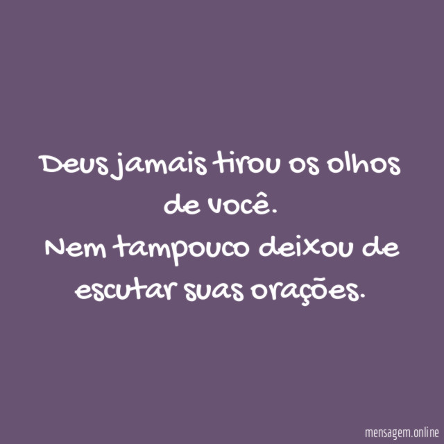 Deus jamais tirou os olhos de você