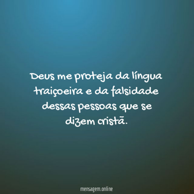 Deus me proteja da língua traiçoeira e da