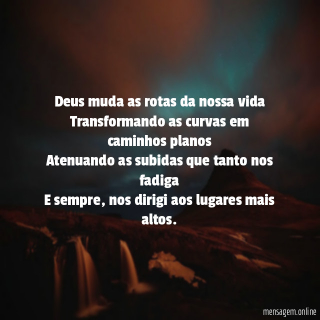 Deus muda as rotas da nossa vida Transformando as