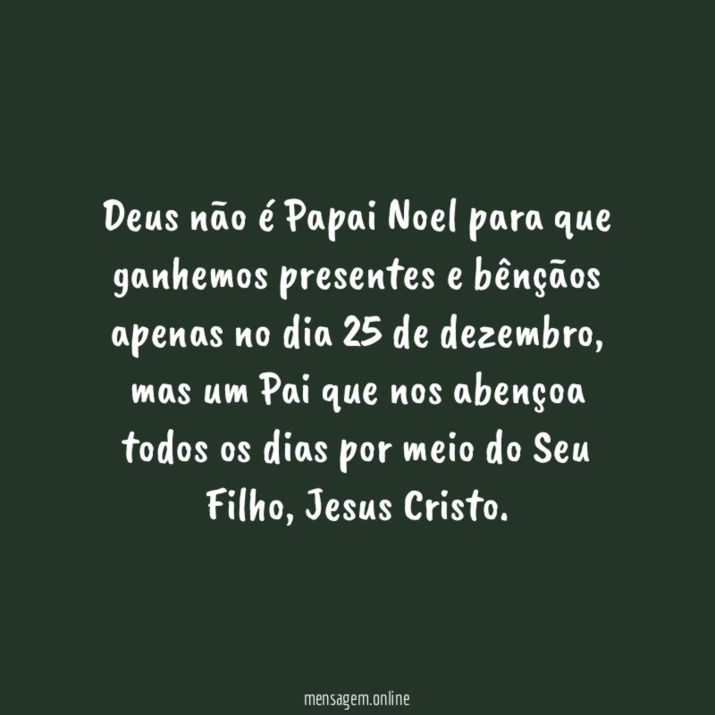 Deus não é Papai Noel para que ganhemos