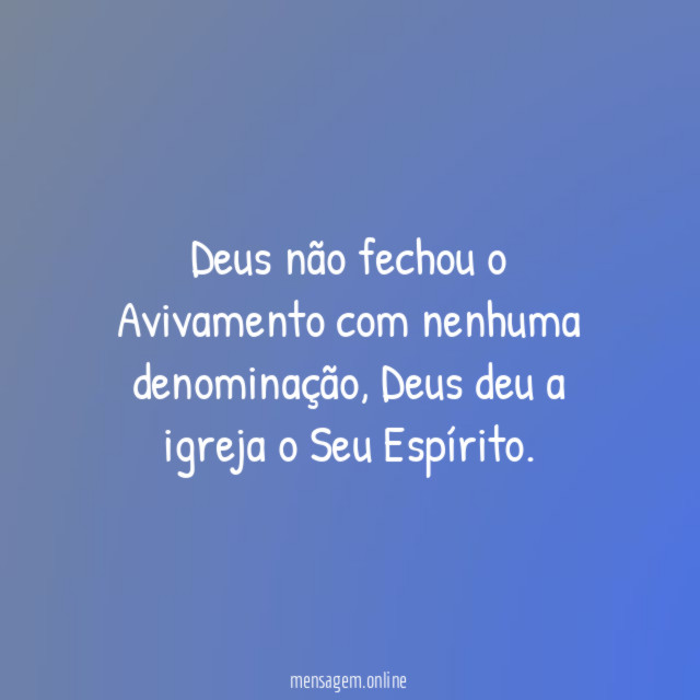 Deus não fechou o Avivamento com nenhuma denominação