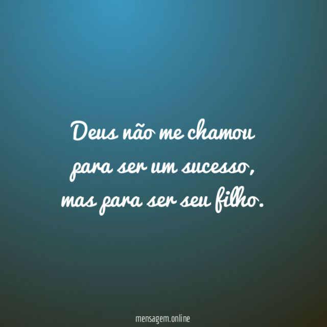 Deus não me chamou para ser um sucesso
