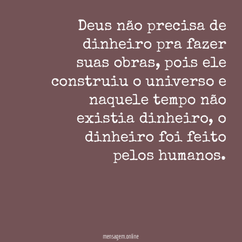 Deus não precisa de dinheiro pra fazer suas obras