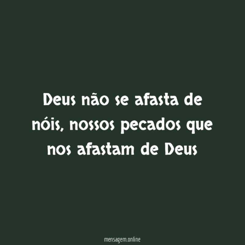 Deus não se afasta de nóis