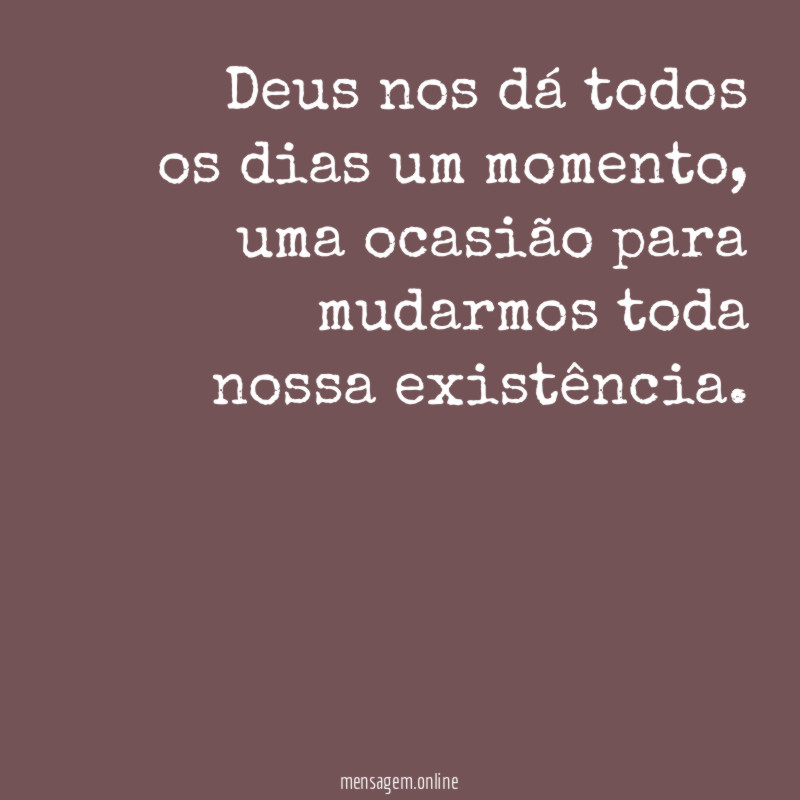 Deus nos dá todos os dias um momento