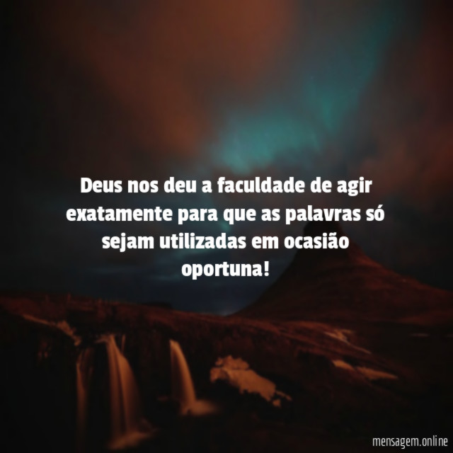 Deus nos deu a faculdade de agir exatamente