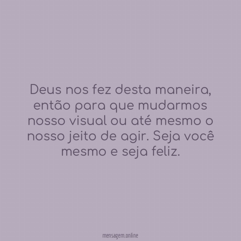 Deus nos fez desta maneira