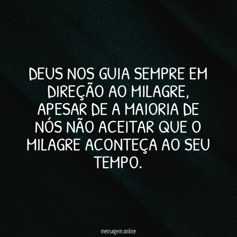 Deus nos guia sempre em direção ao milagre