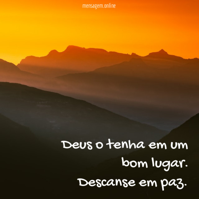 Deus o tenha em um bom lugar