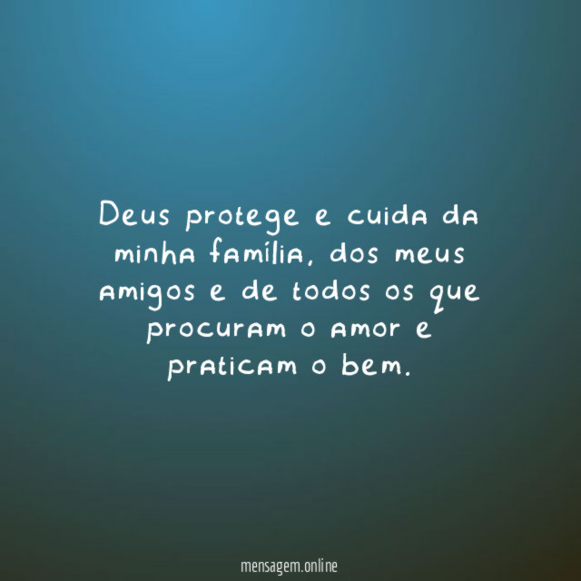 Deus protege e cuida da minha família