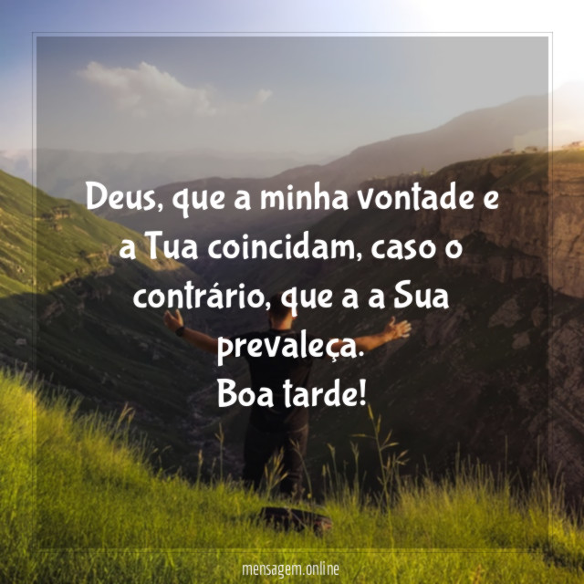 Deus, que a minha vontade e a Tua