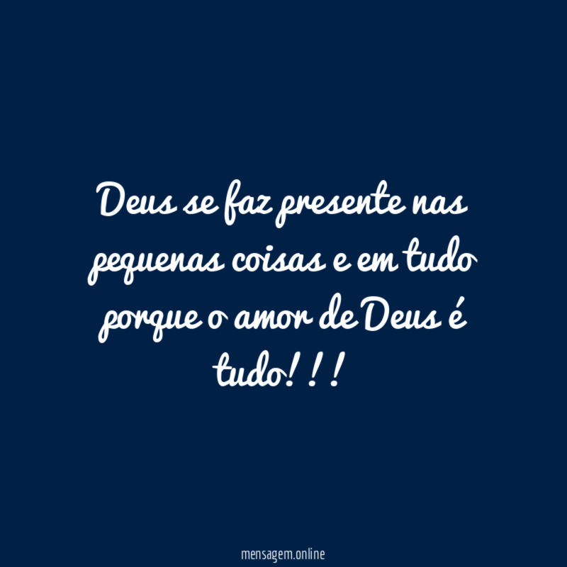 Deus se faz presente nas pequenas coisas