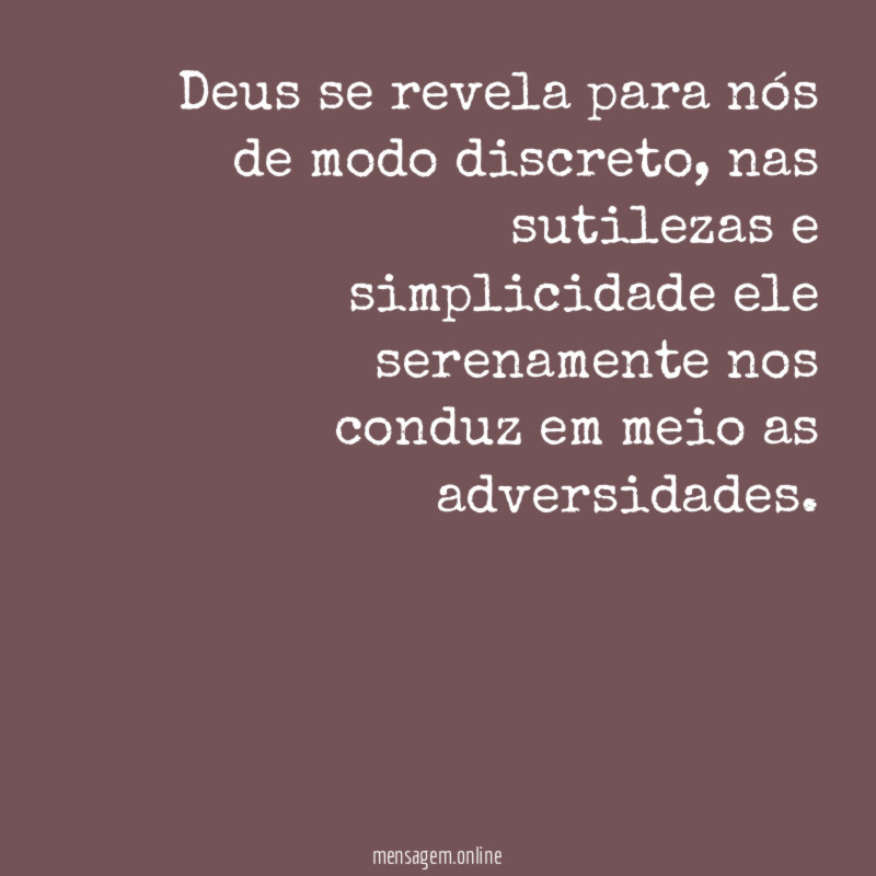 Deus se revela para nós de modo discreto