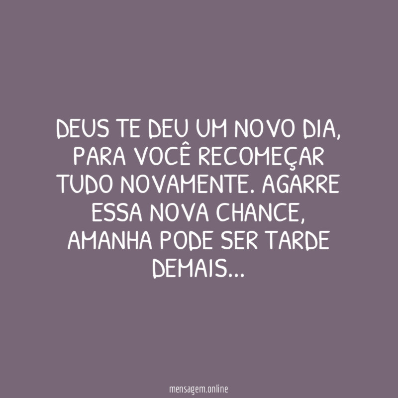 Deus te deu um novo dia