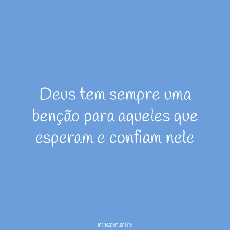 Deus tem sempre uma benção para aqueles que