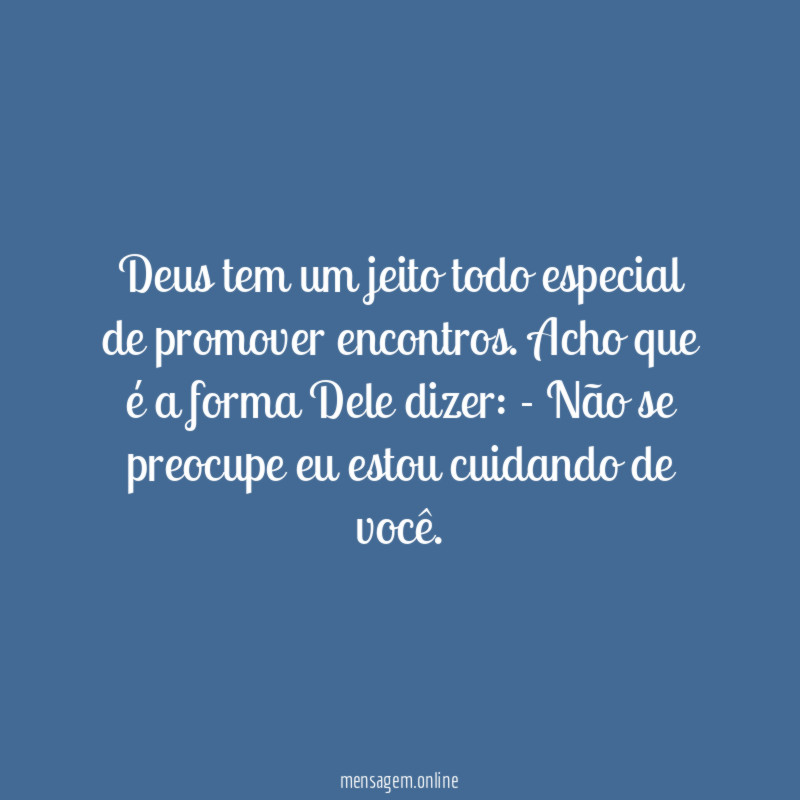 Deus tem um jeito todo especial de promover encontros