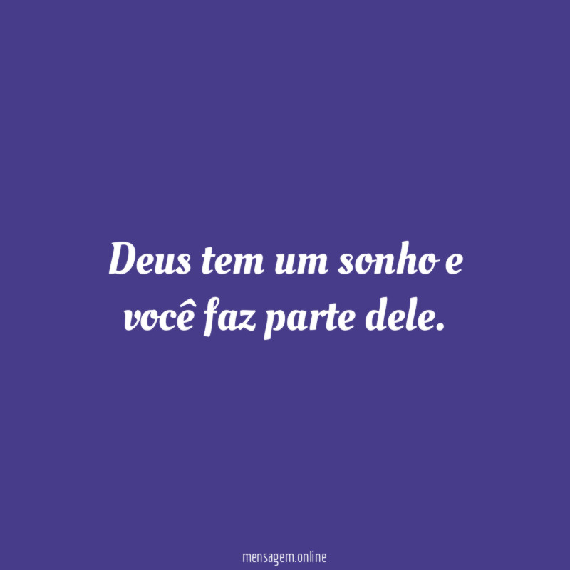 Deus tem um sonho e você faz parte dele