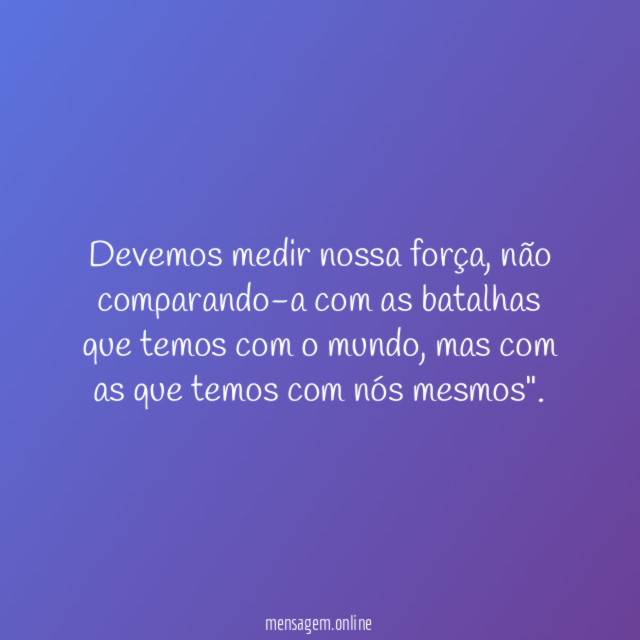 Devemos medir nossa força