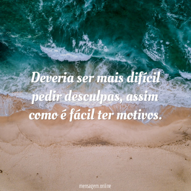Deveria ser mais difícil pedir desculpas
