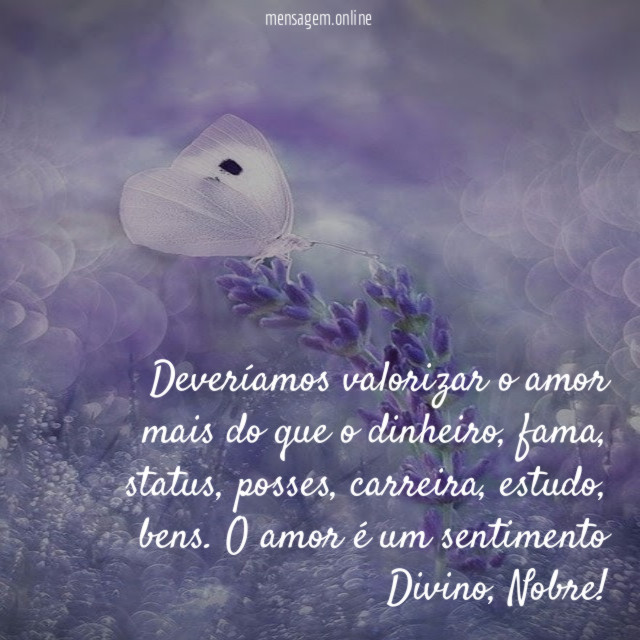 Deveríamos valorizar o amor mais do que o dinheiro