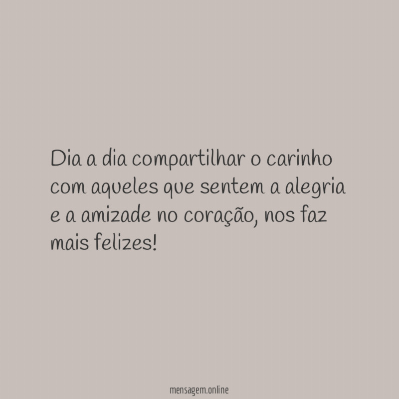 Dia a dia compartilhar o carinho